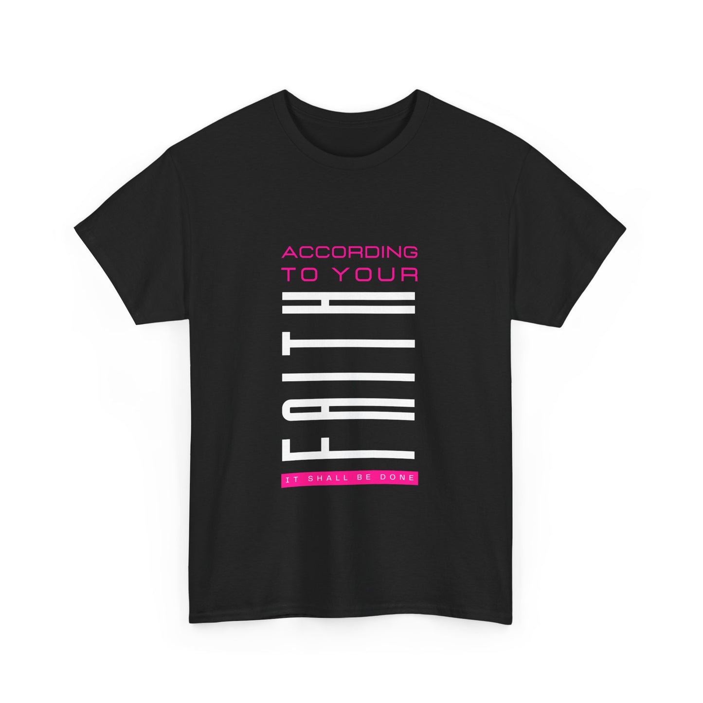 According to Your Faith Unisex Heavy Cotton Tee