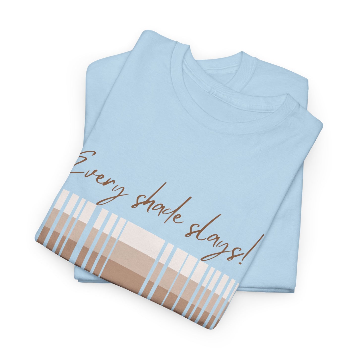 Every Shade Slays Unisex Heavy Cotton Tee