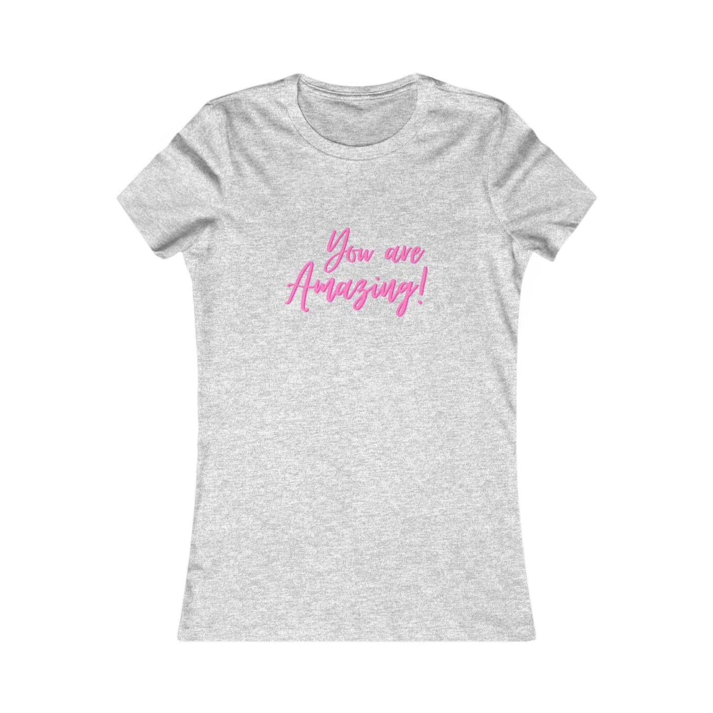 You Are Amazing Women's Favorite Tee