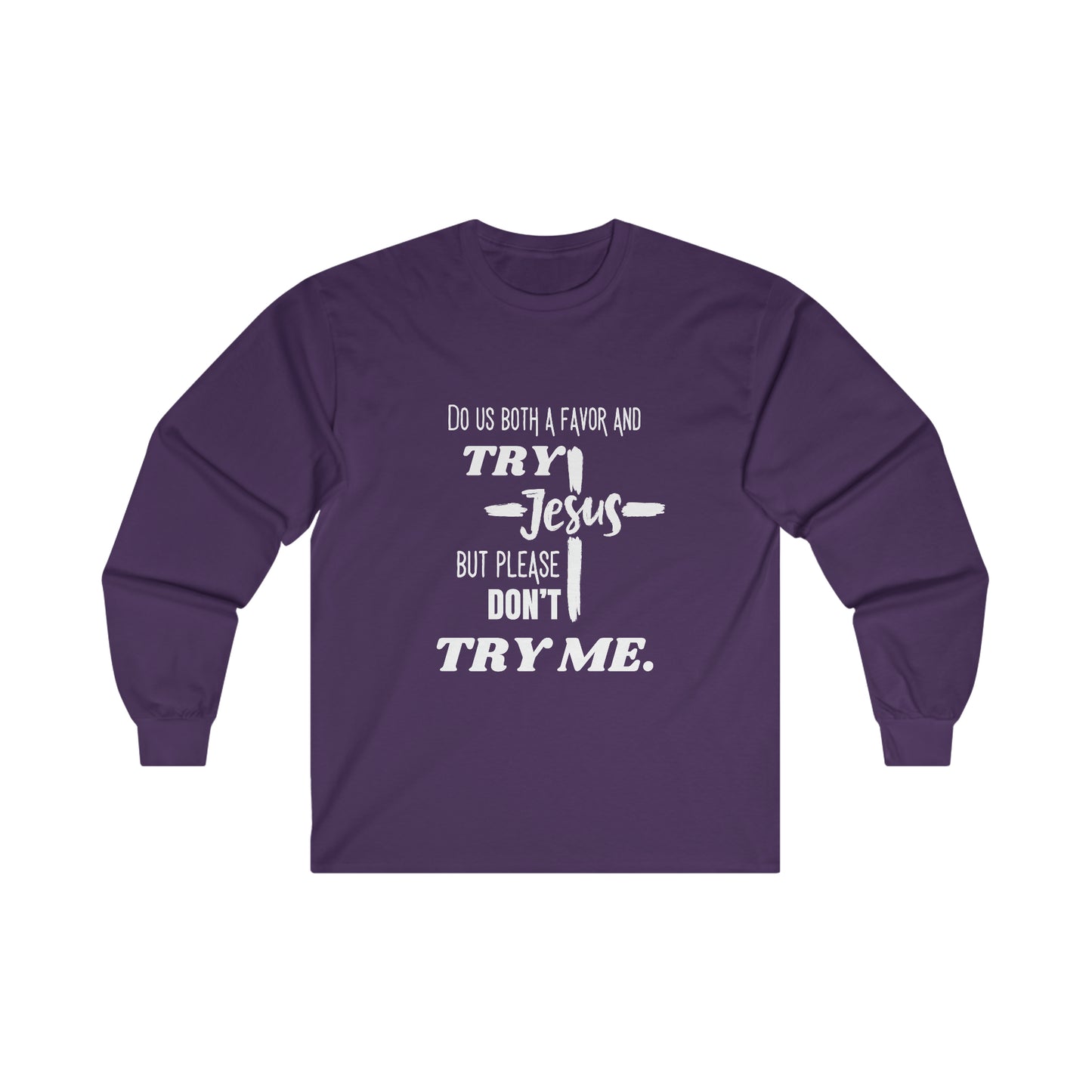 Try Jesus Unisex Ultra Cotton Long Sleeve Tee