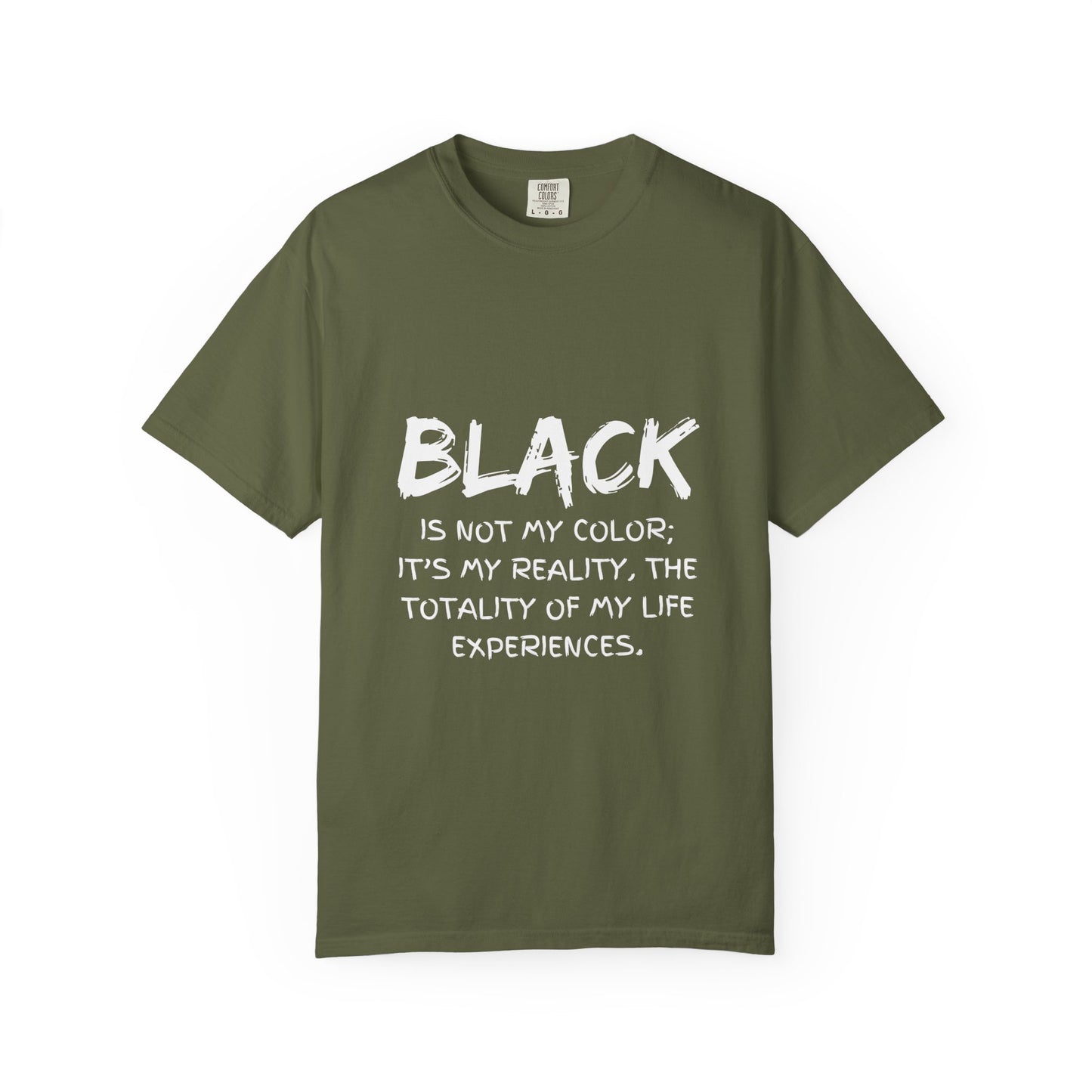 Inspirational Unisex T-shirt - "BLACK is Not My Color; It's My Reality"