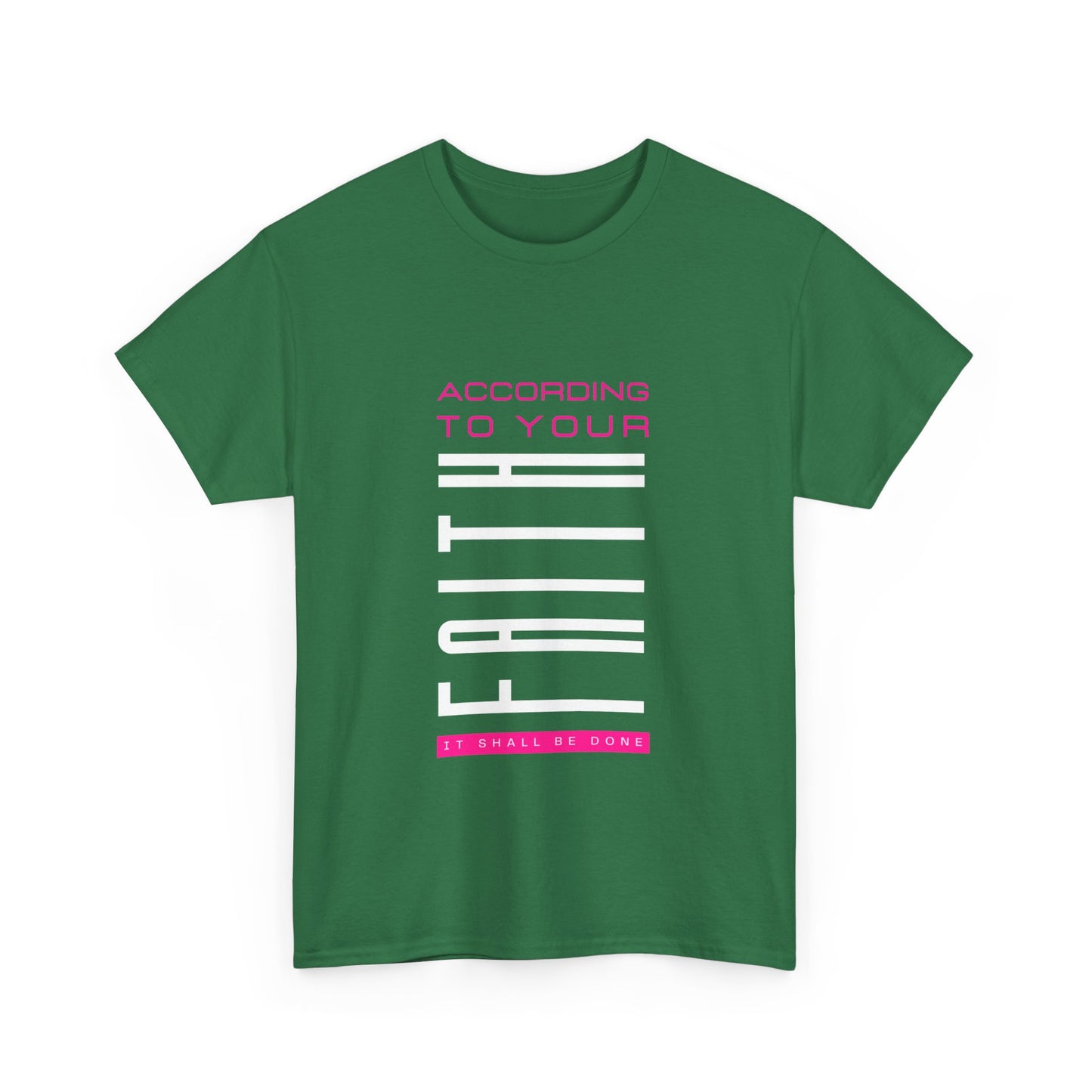 According to Your Faith Unisex Heavy Cotton Tee