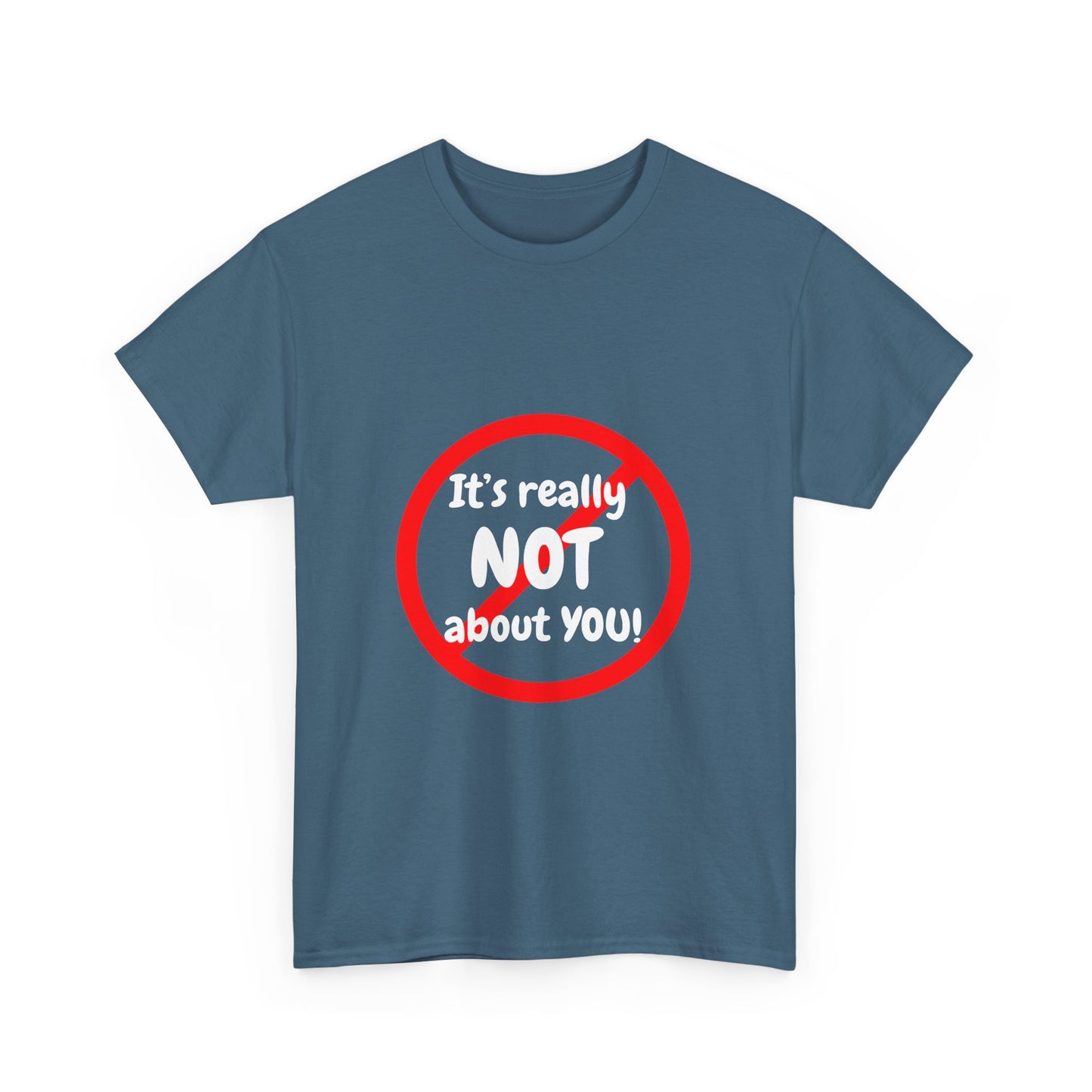 It's Not About You Unisex Heavy Cotton Tee - Casual Statement Shirt