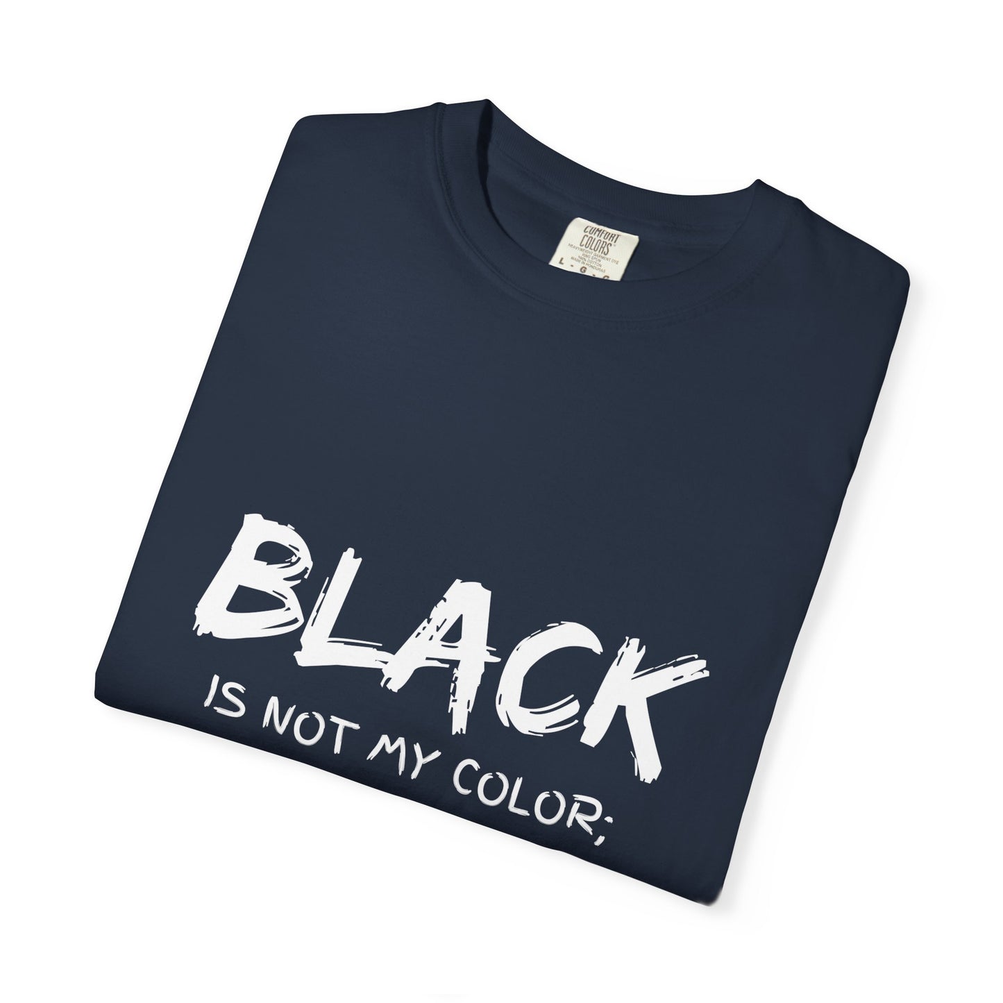 Inspirational Unisex T-shirt - "BLACK is Not My Color; It's My Reality"