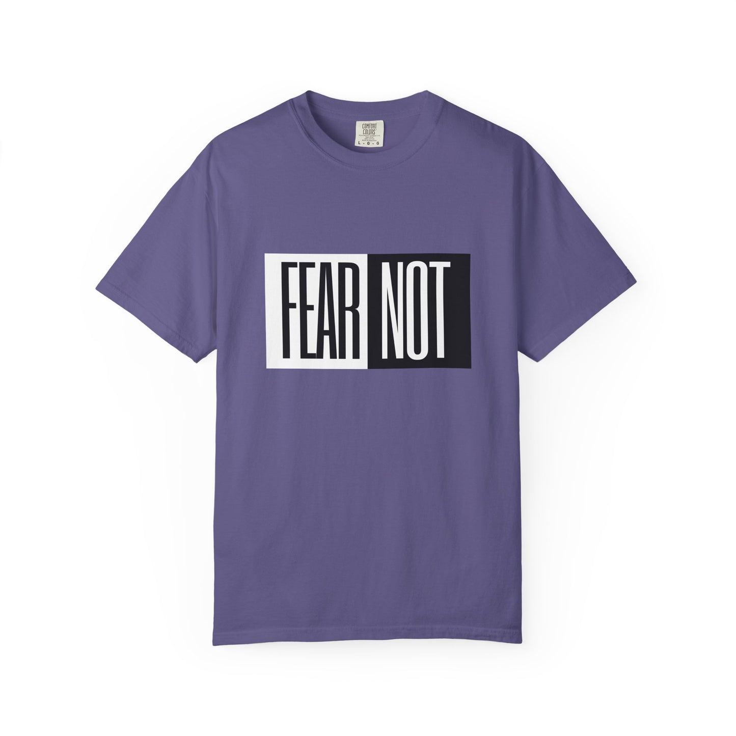 Fear Not Unisex Garment-Dyed T-Shirt - Inspirational Quote Tee for Everyday Wear