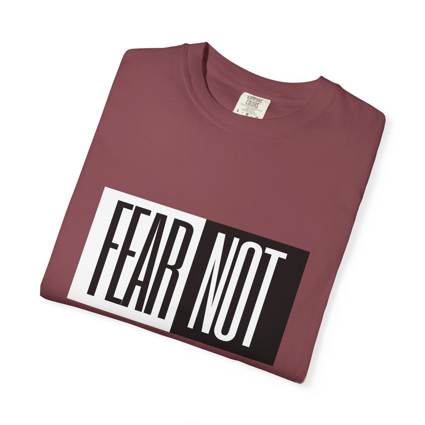 Fear Not Unisex Garment-Dyed T-Shirt - Inspirational Quote Tee for Everyday Wear