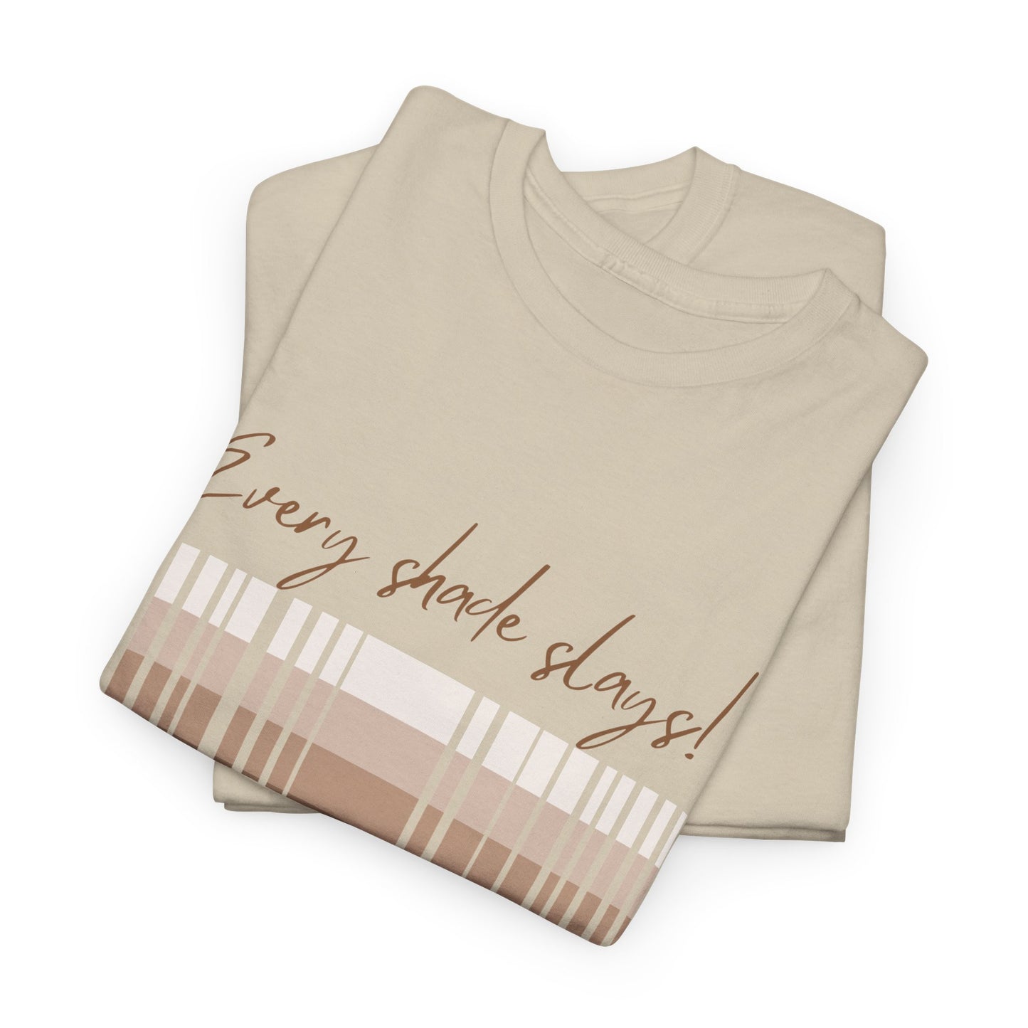 Every Shade Slays Unisex Heavy Cotton Tee