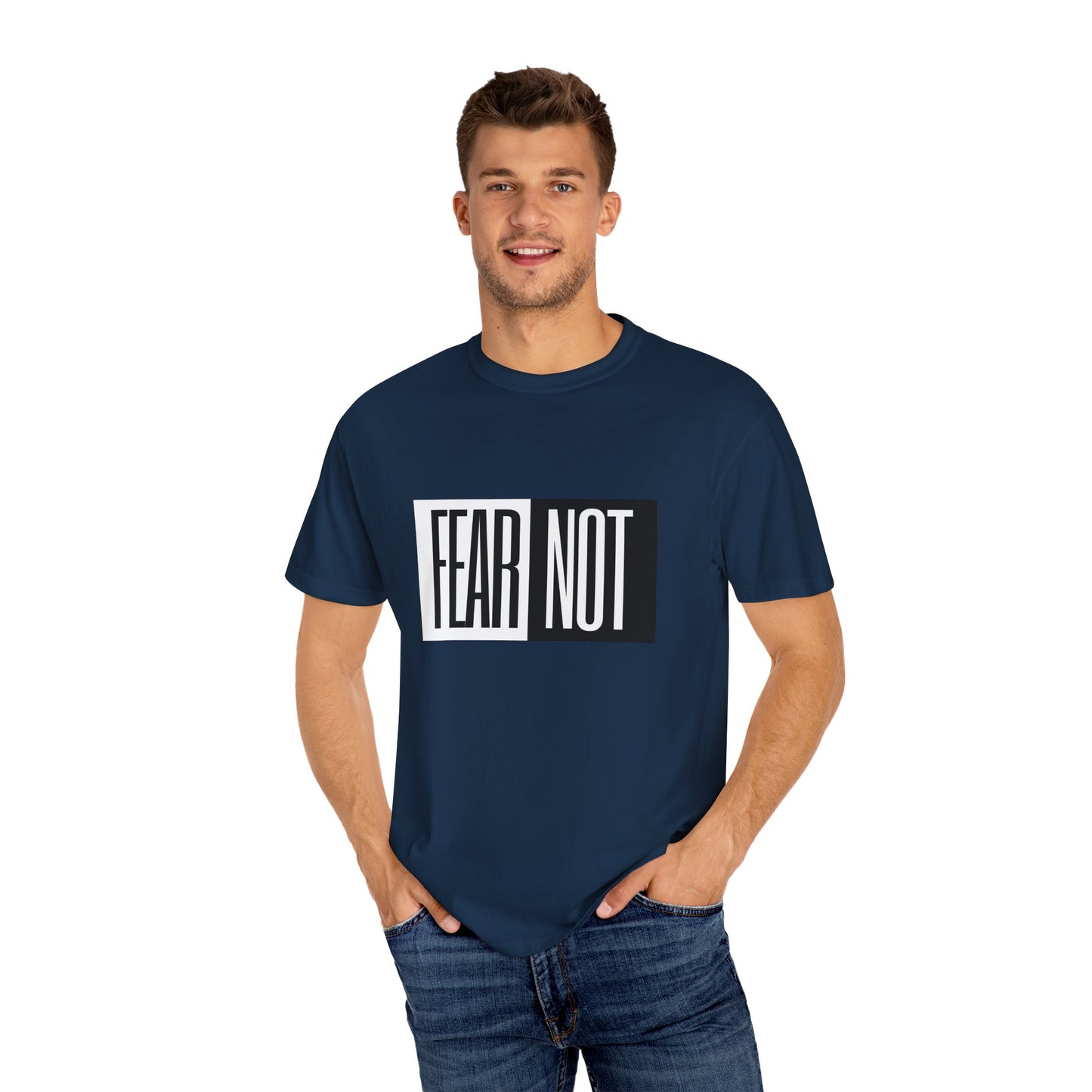 Fear Not Unisex Garment-Dyed T-Shirt - Inspirational Quote Tee for Everyday Wear