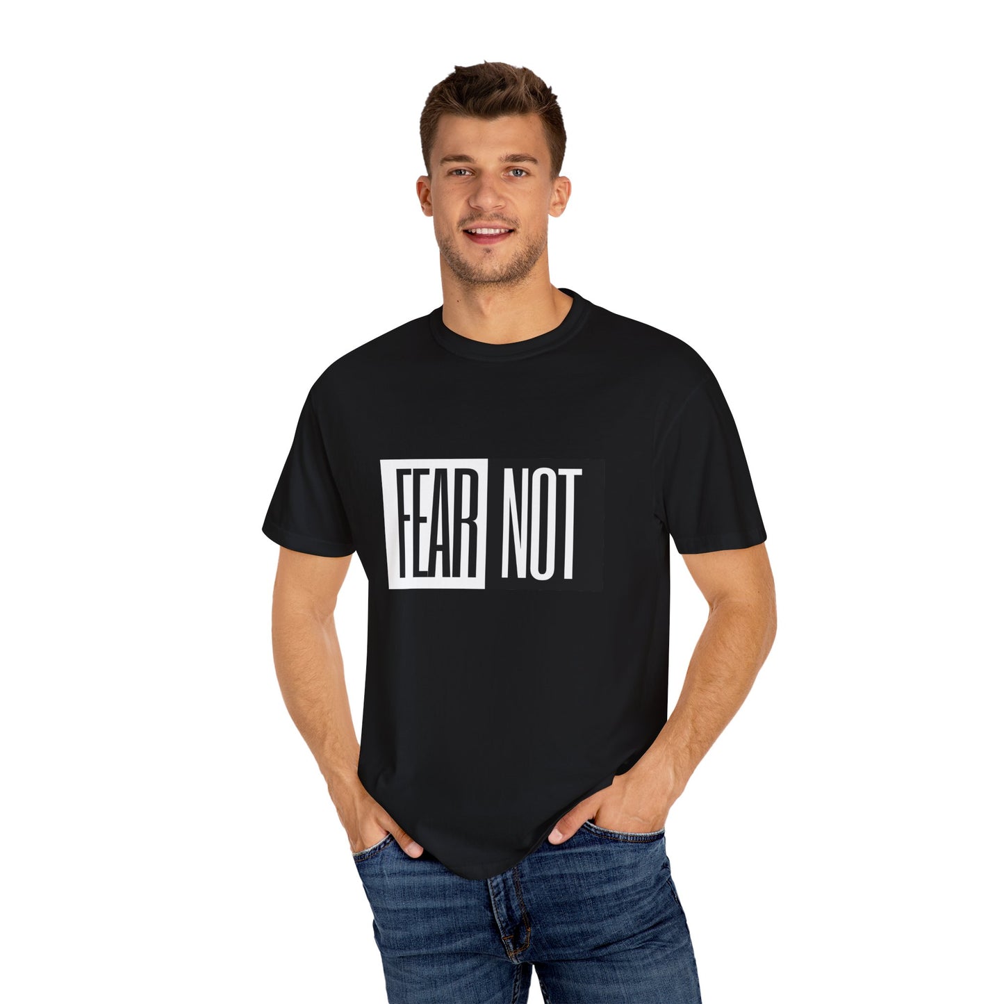 Fear Not Unisex Garment-Dyed T-Shirt - Inspirational Quote Tee for Everyday Wear