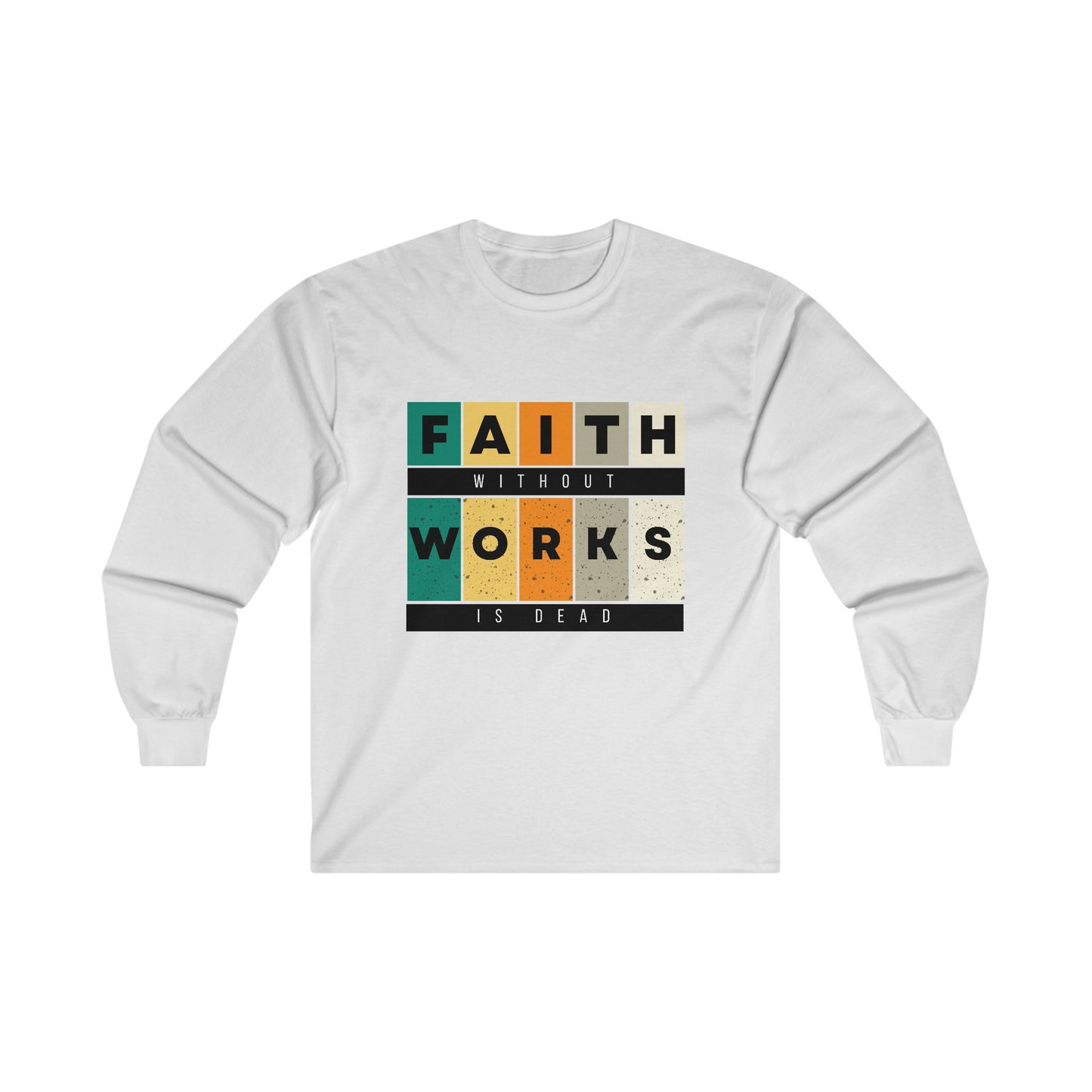 Faith Without Works Unisex Ultra Cotton Long Sleeve Tee