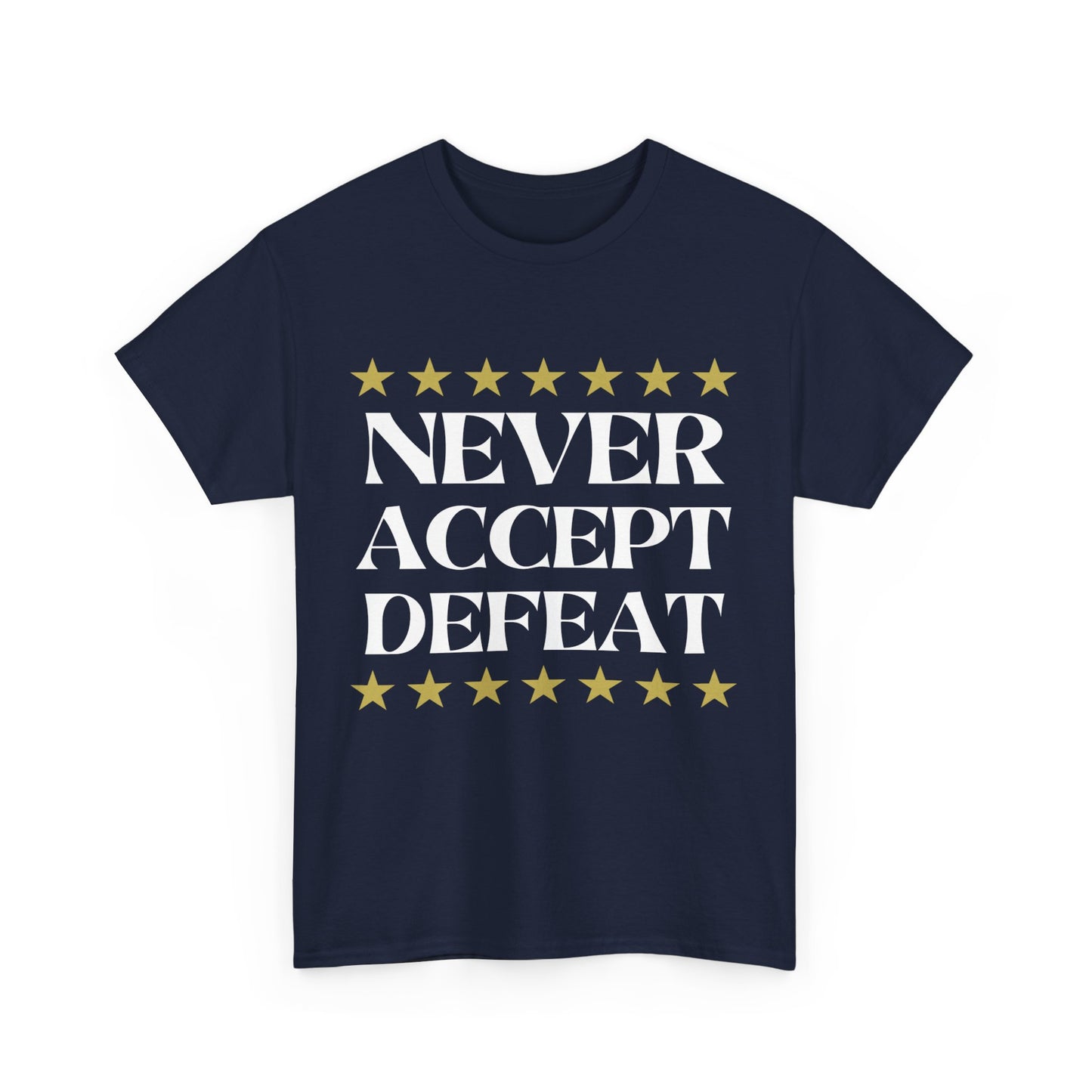 Never Accept Defeat Unisex Heavy Cotton Tee