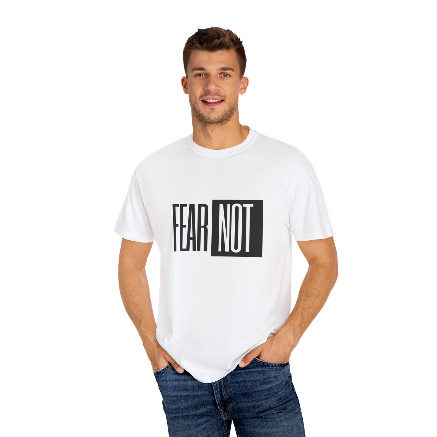 Fear Not Unisex Garment-Dyed T-Shirt - Inspirational Quote Tee for Everyday Wear