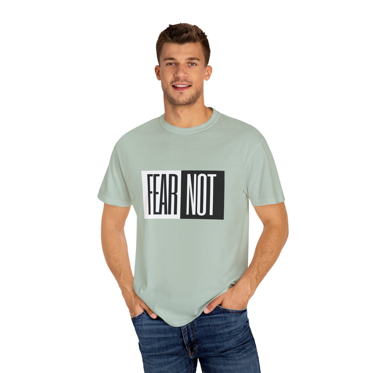Fear Not Unisex Garment-Dyed T-Shirt - Inspirational Quote Tee for Everyday Wear