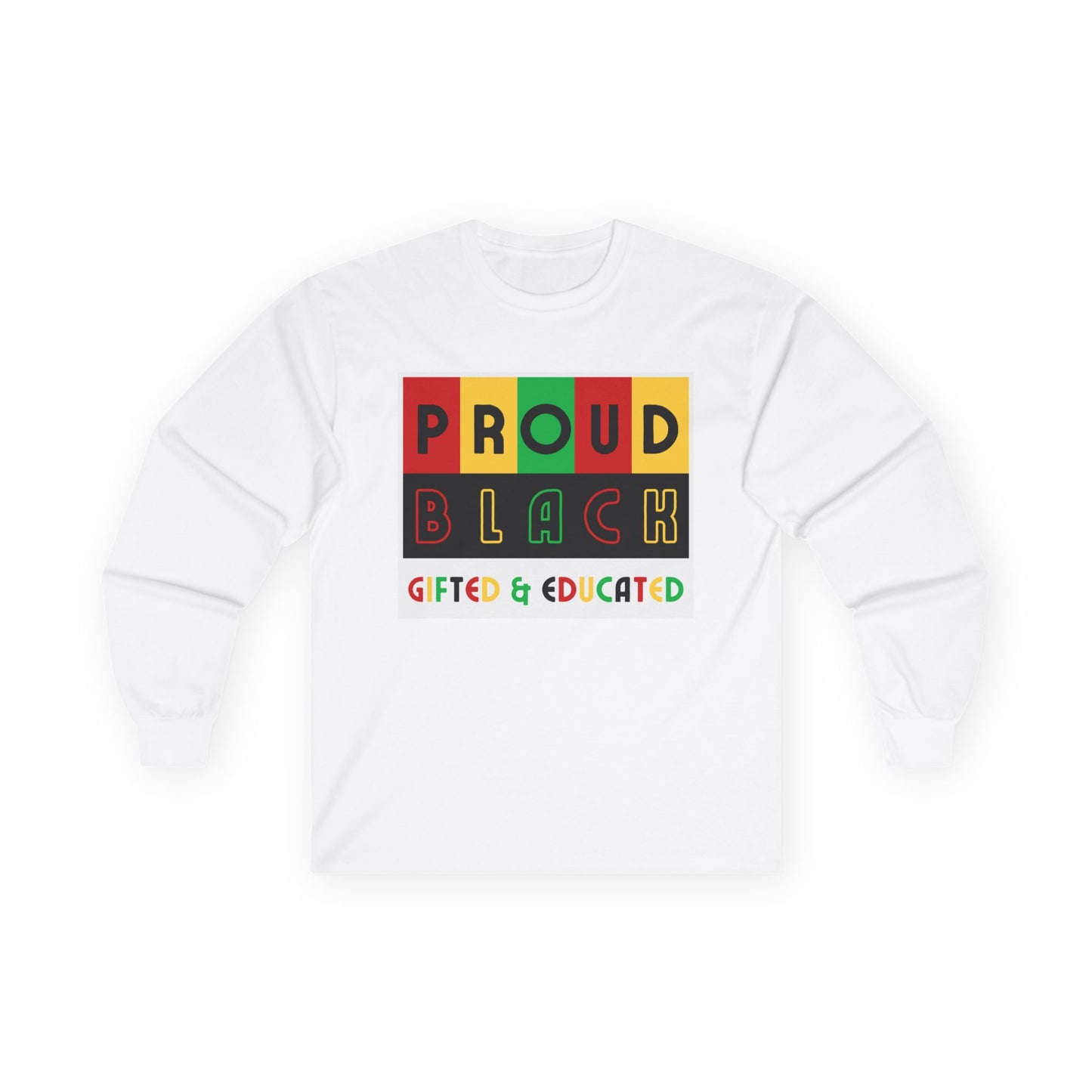 Proud Black Gifted & Educated Long Sleeve Tee - Unisex Ultra Cotton