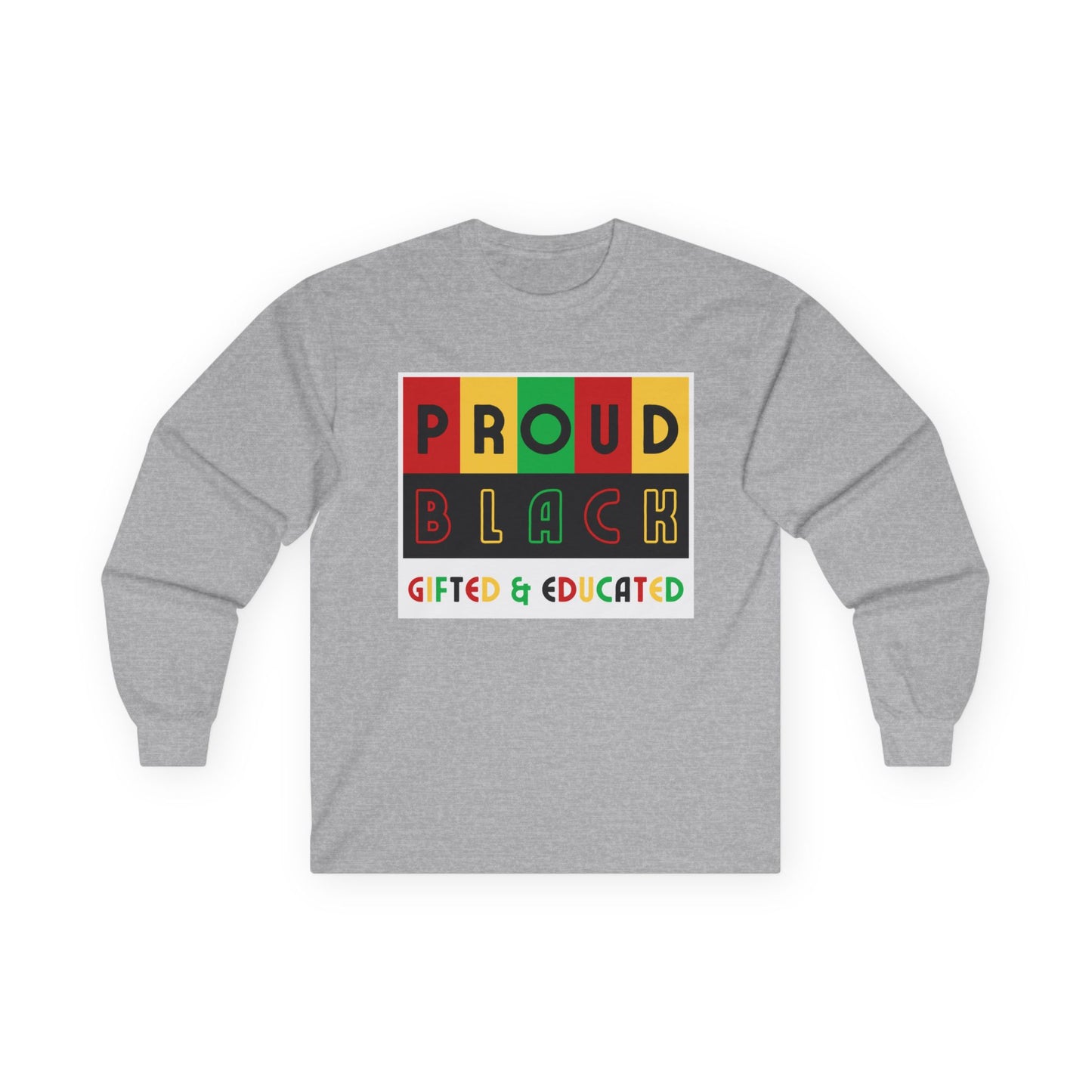 Proud Black Gifted & Educated Long Sleeve Tee - Unisex Ultra Cotton