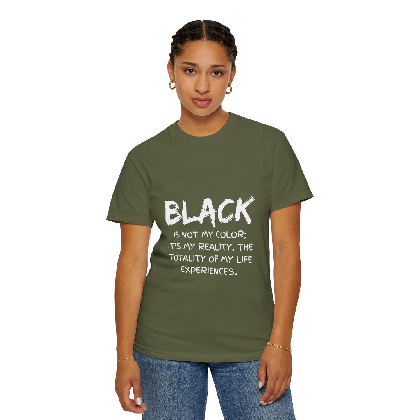 Inspirational Unisex T-shirt - "BLACK is Not My Color; It's My Reality"