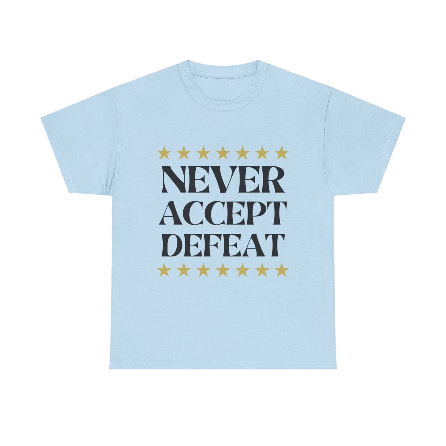 Never Accept Defeat Unisex Heavy Cotton Tee