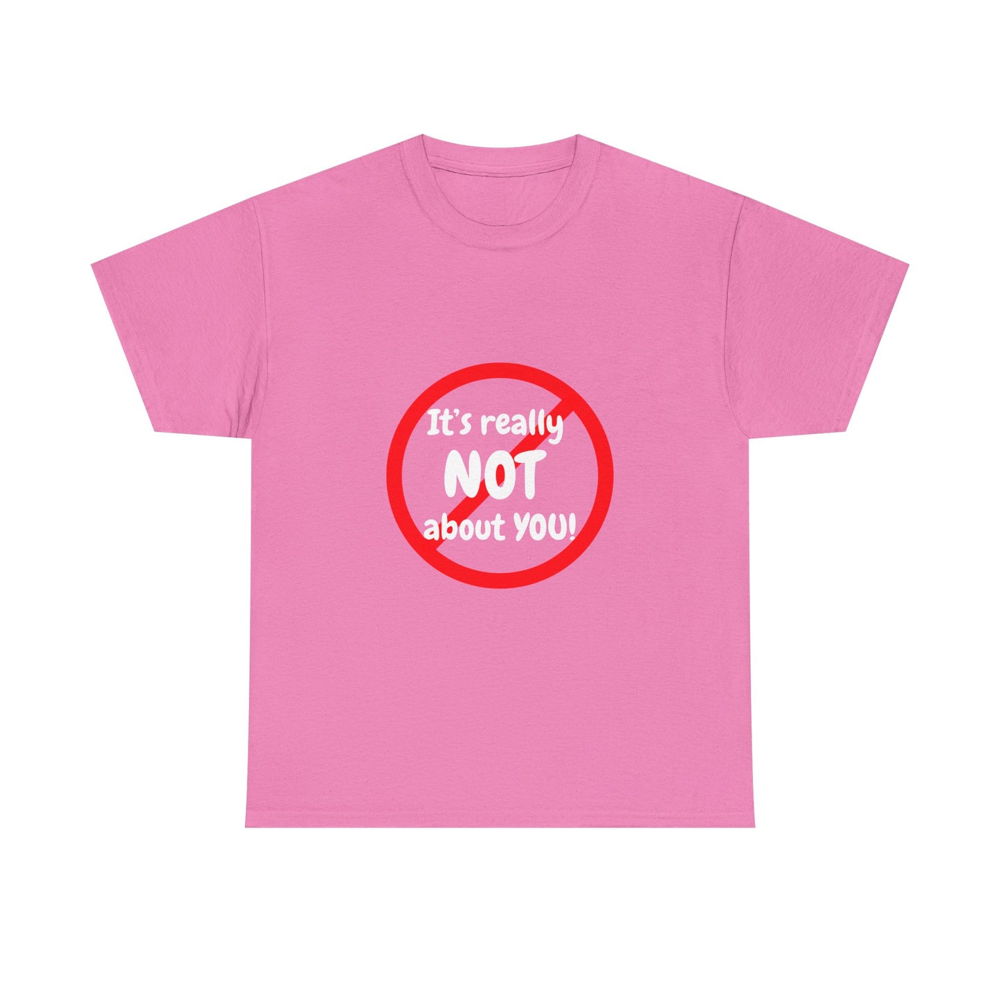 It's Not About You Unisex Heavy Cotton Tee - Casual Statement Shirt
