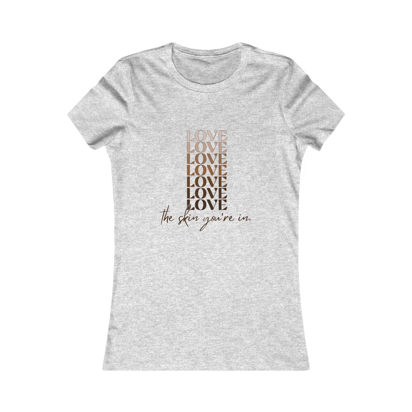 Love the Skin You're In Women's Favorite Tee