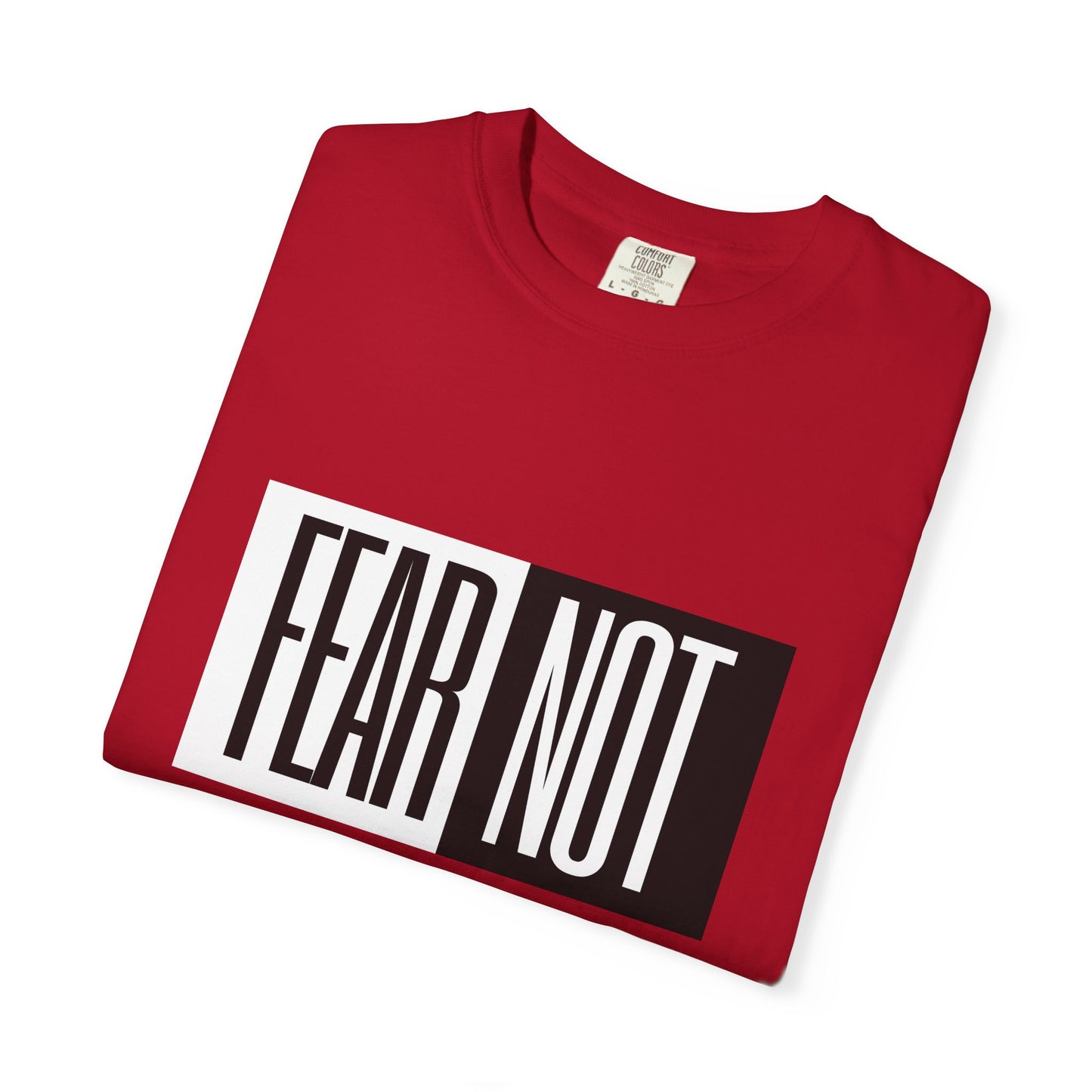 Fear Not Unisex Garment-Dyed T-Shirt - Inspirational Quote Tee for Everyday Wear