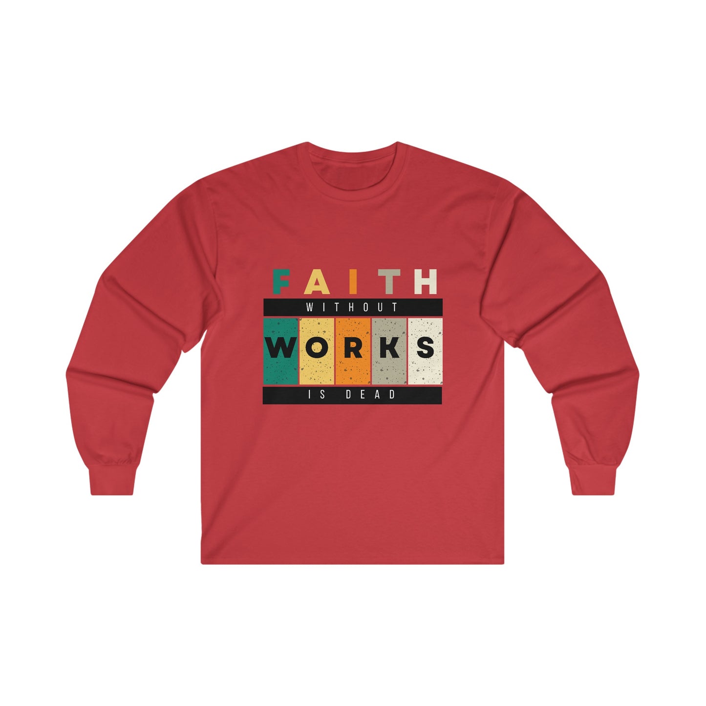 Faith Without Works Unisex Ultra Cotton Long Sleeve Tee