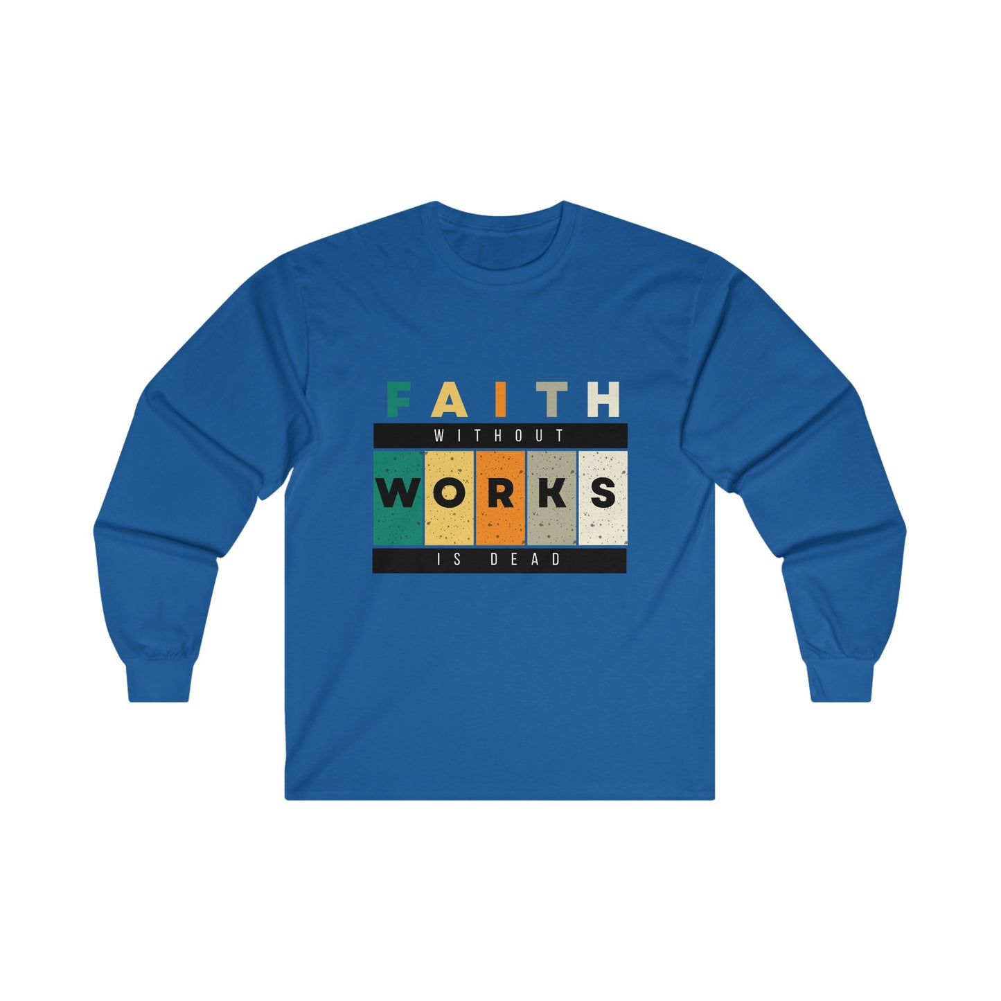 Faith Without Works Unisex Ultra Cotton Long Sleeve Tee