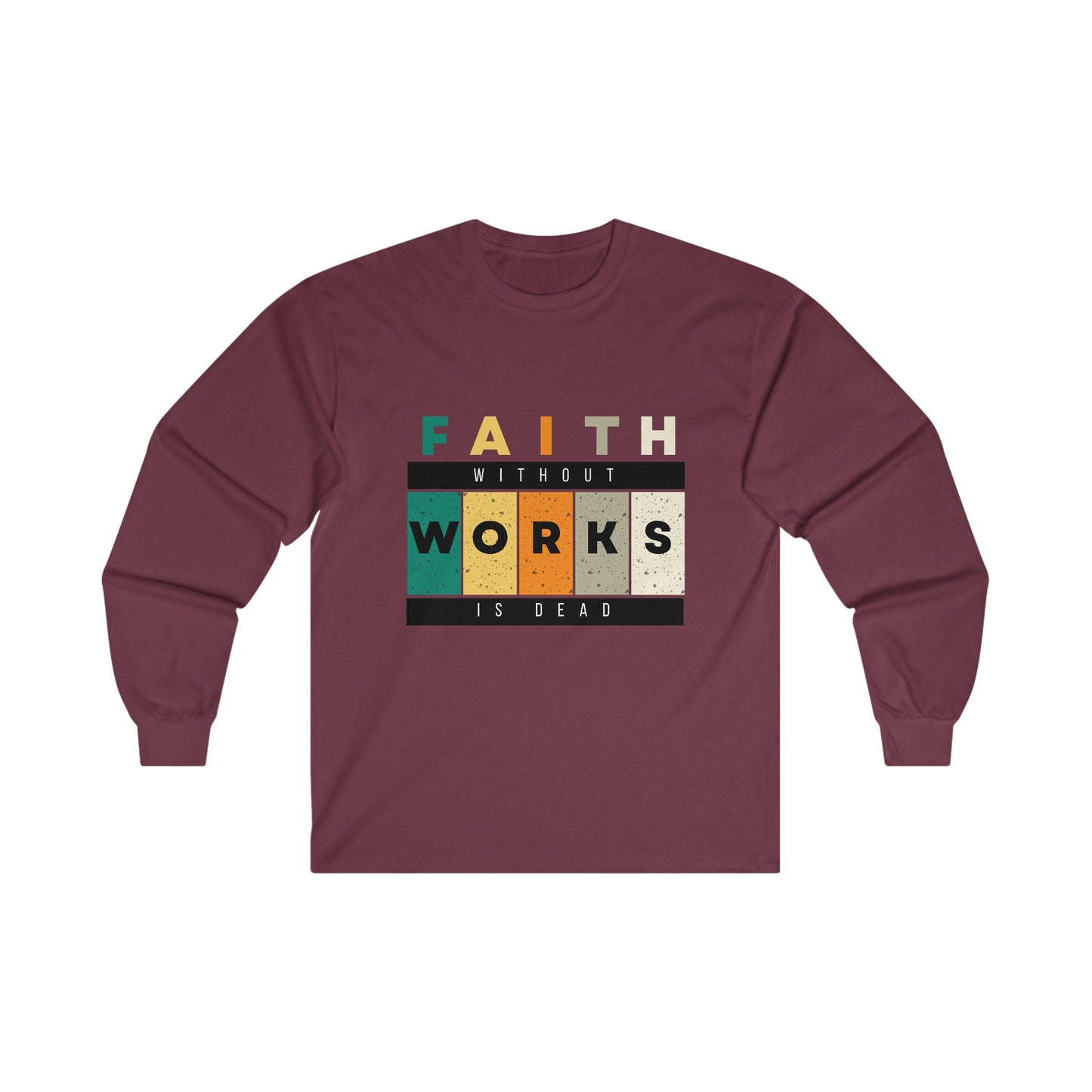 Faith Without Works Unisex Ultra Cotton Long Sleeve Tee