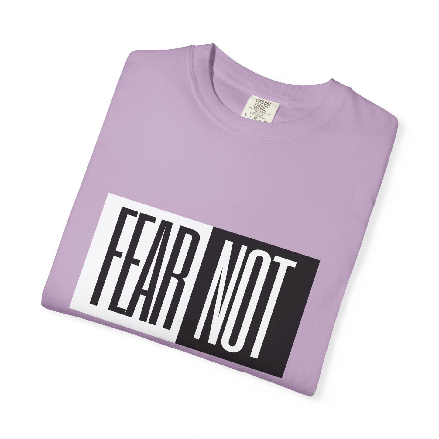 Fear Not Unisex Garment-Dyed T-Shirt - Inspirational Quote Tee for Everyday Wear