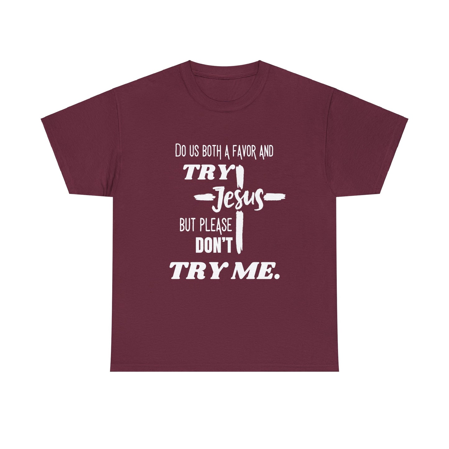 Try Jesus Unisex Heavy Cotton Tee