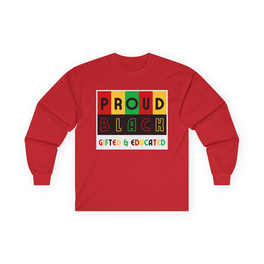 Proud Black Gifted & Educated Long Sleeve Tee - Unisex Ultra Cotton