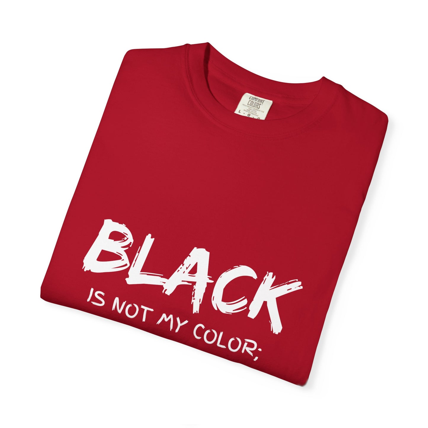 Inspirational Unisex T-shirt - "BLACK is Not My Color; It's My Reality"