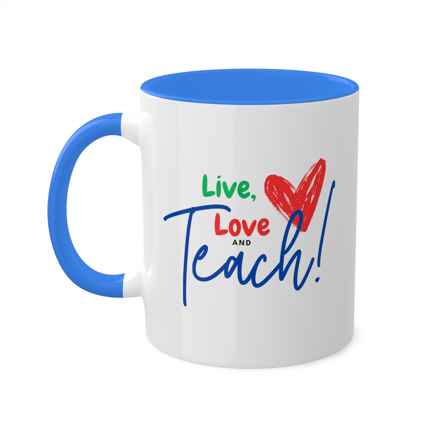 Teacher Series - Live Love Teach Colorful Mugs, 11oz