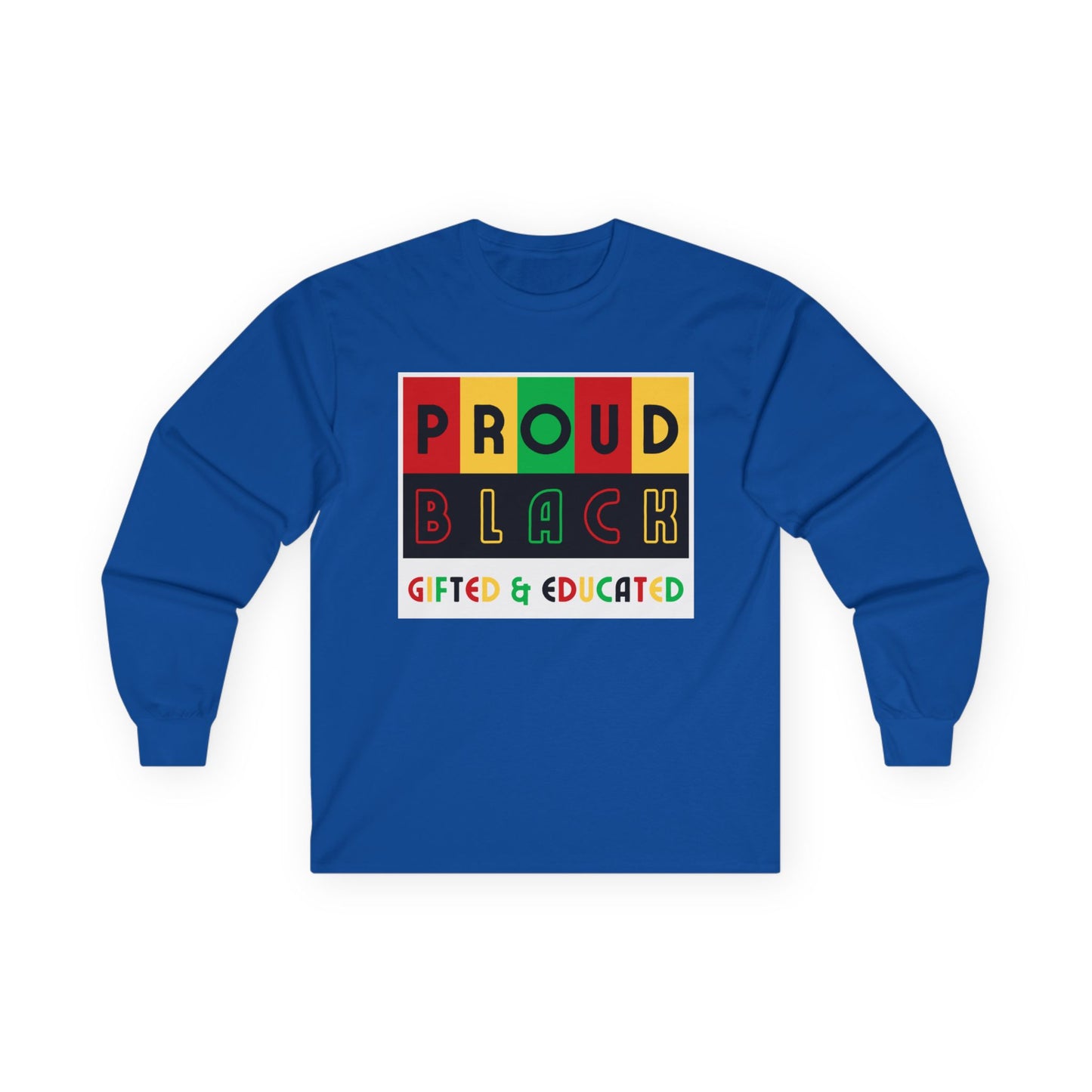 Proud Black Gifted & Educated Long Sleeve Tee - Unisex Ultra Cotton