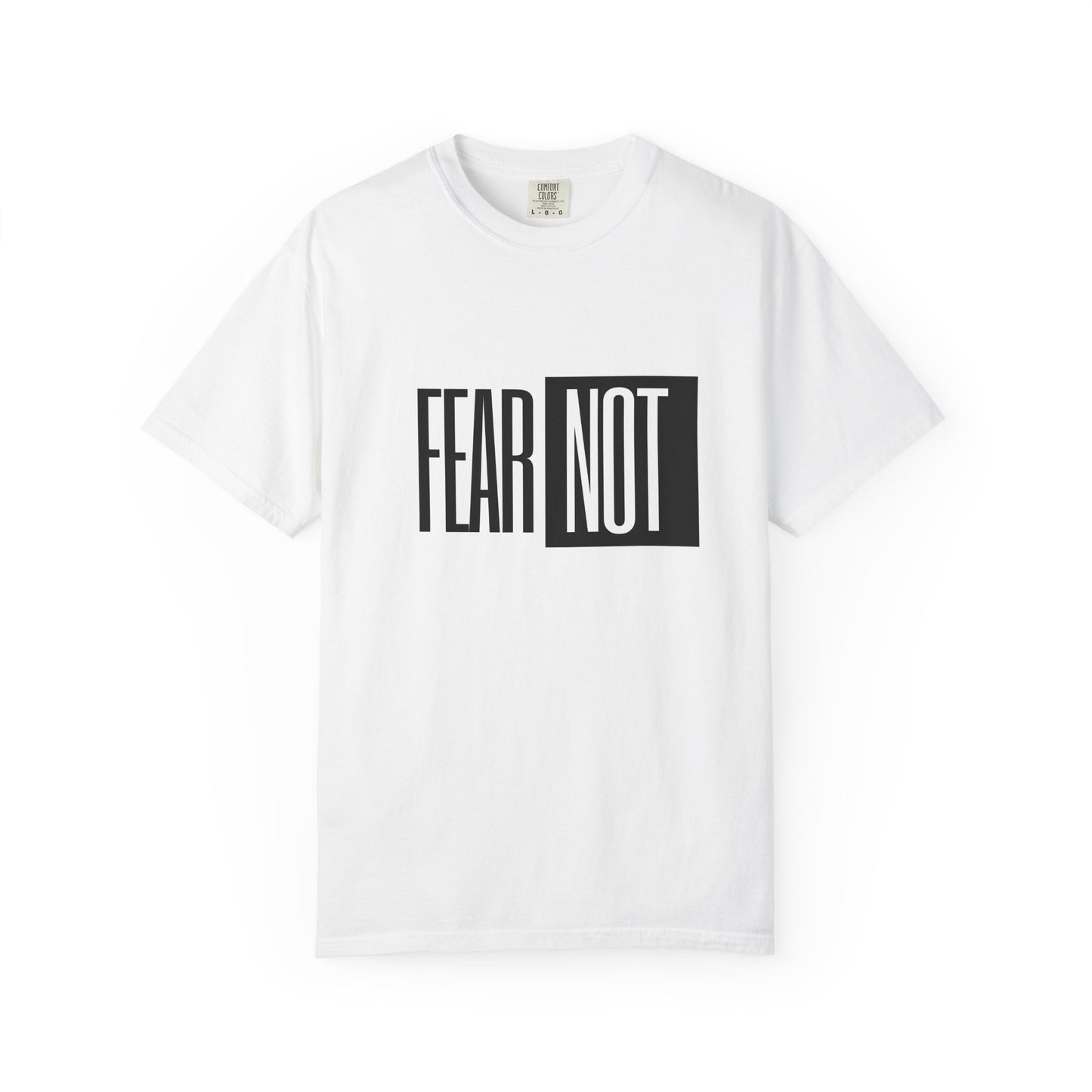 Fear Not Unisex Garment-Dyed T-Shirt - Inspirational Quote Tee for Everyday Wear