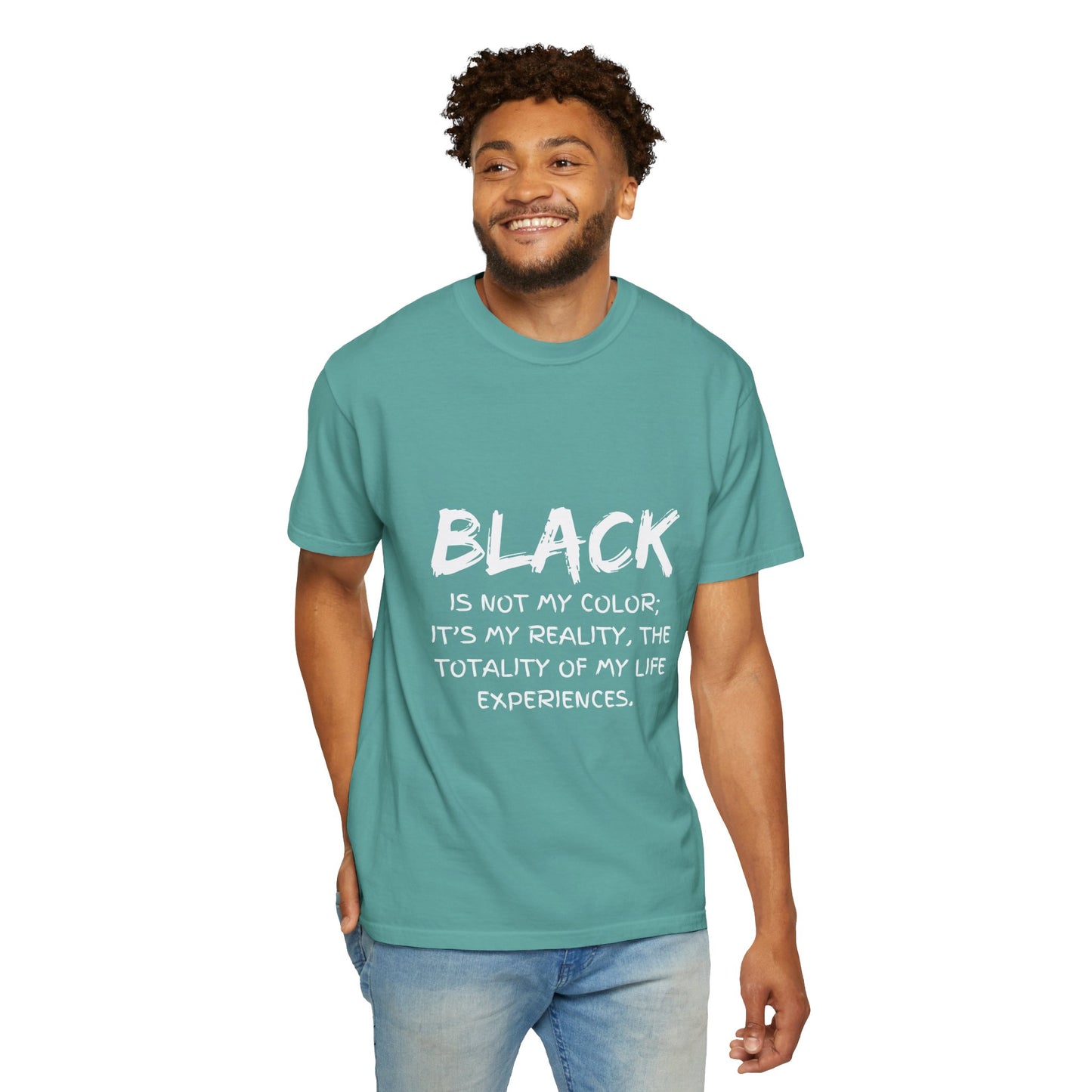 Inspirational Unisex T-shirt - "BLACK is Not My Color; It's My Reality"