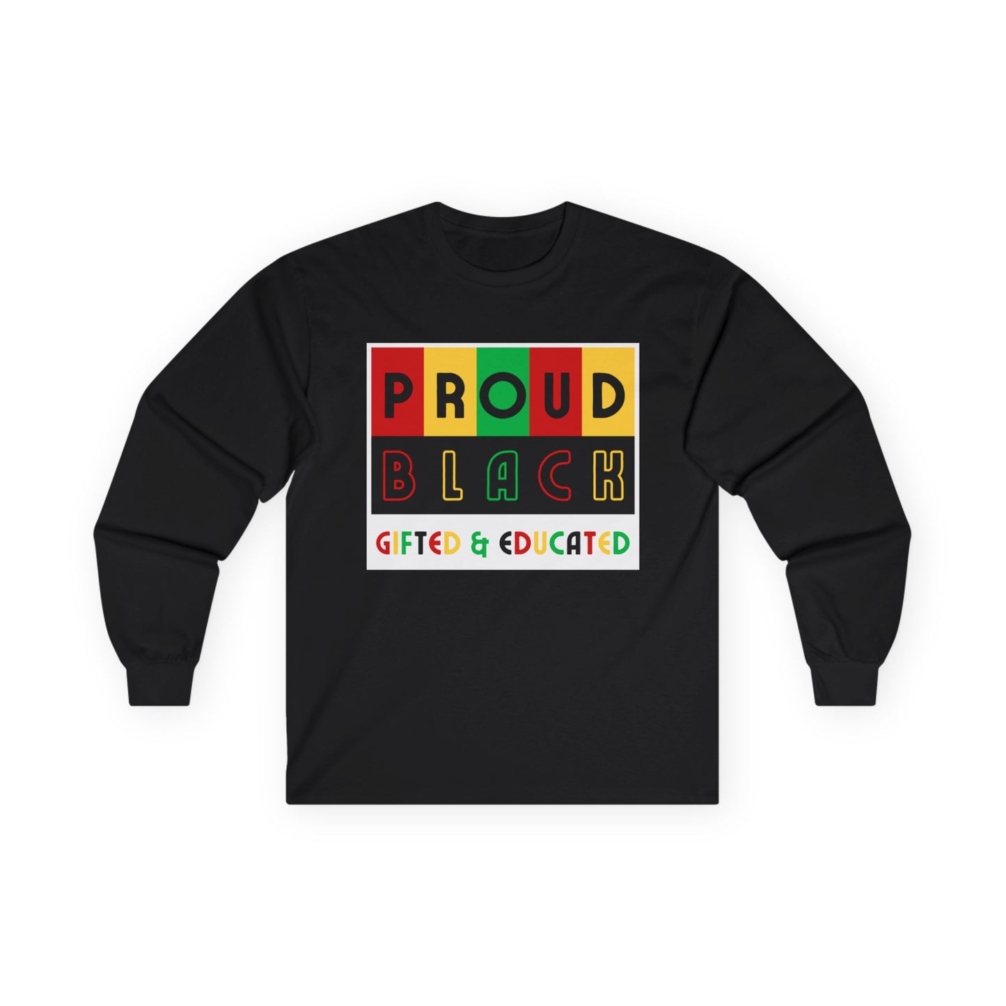 Proud Black Gifted & Educated Long Sleeve Tee - Unisex Ultra Cotton